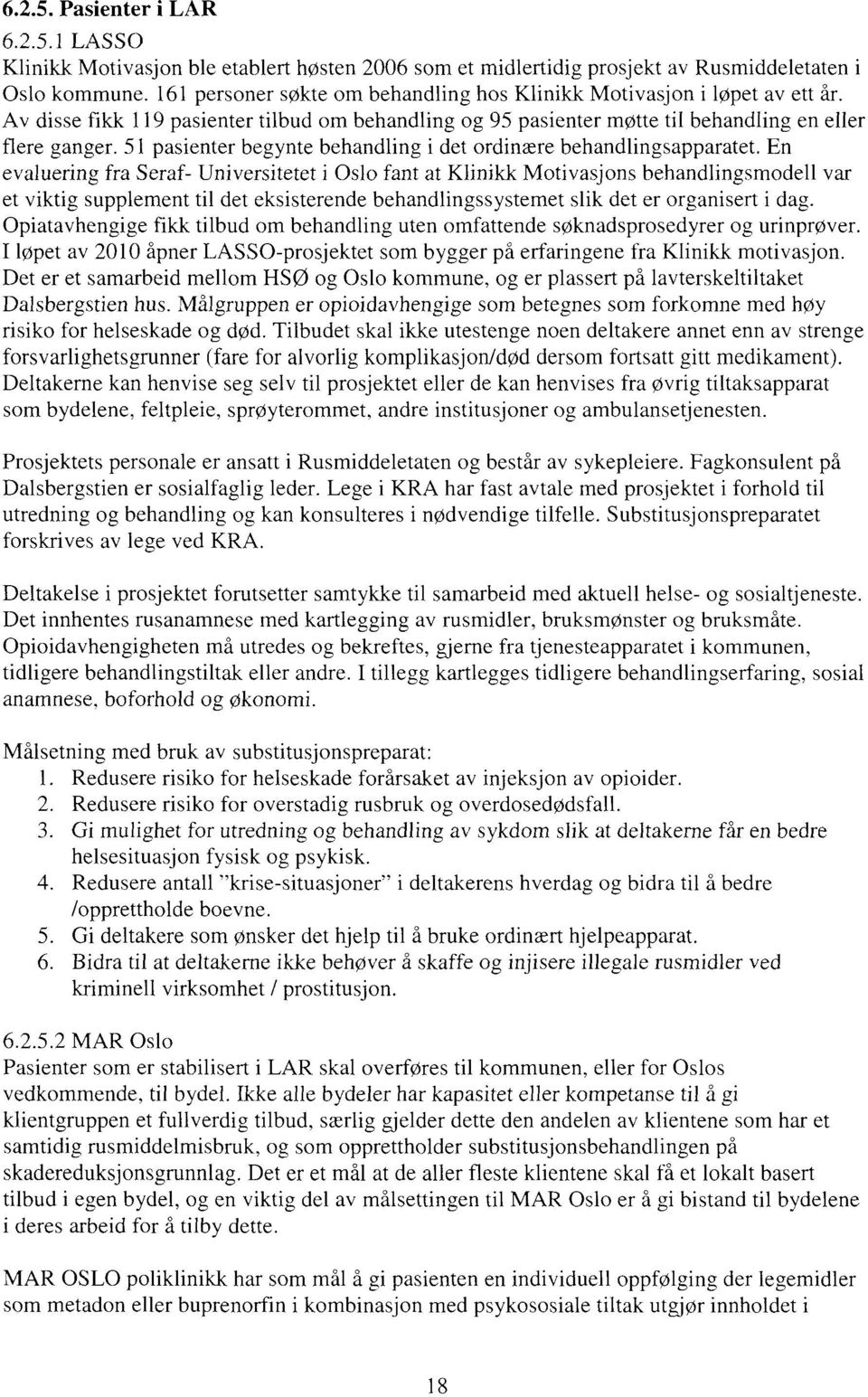 51 pasienter begynte behandling i det ordinære behandlingsapparatet.