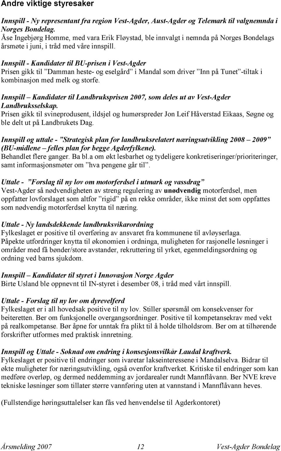 Innspill - Kandidater til BU-prisen i Vest-Agder Prisen gikk til Damman heste- og eselgård i Mandal som driver Inn på Tunet -tiltak i kombinasjon med melk og storfe.