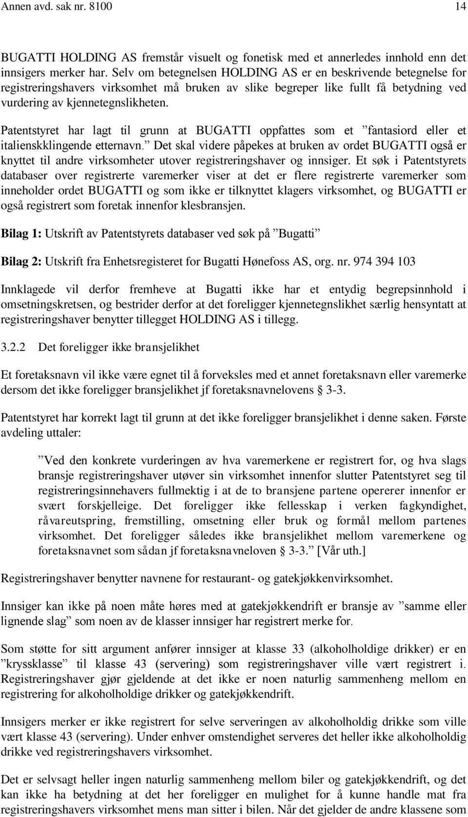 Patentstyret har lagt til grunn at BUGATTI oppfattes som et fantasiord eller et italienskklingende etternavn.