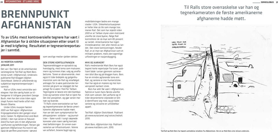 Det som har skjedd siden 2001 er at Taliban styrer uten motstand utenfor de store byene, ifølge Rall kontrollerer de så mye som 85 prosent av landet.