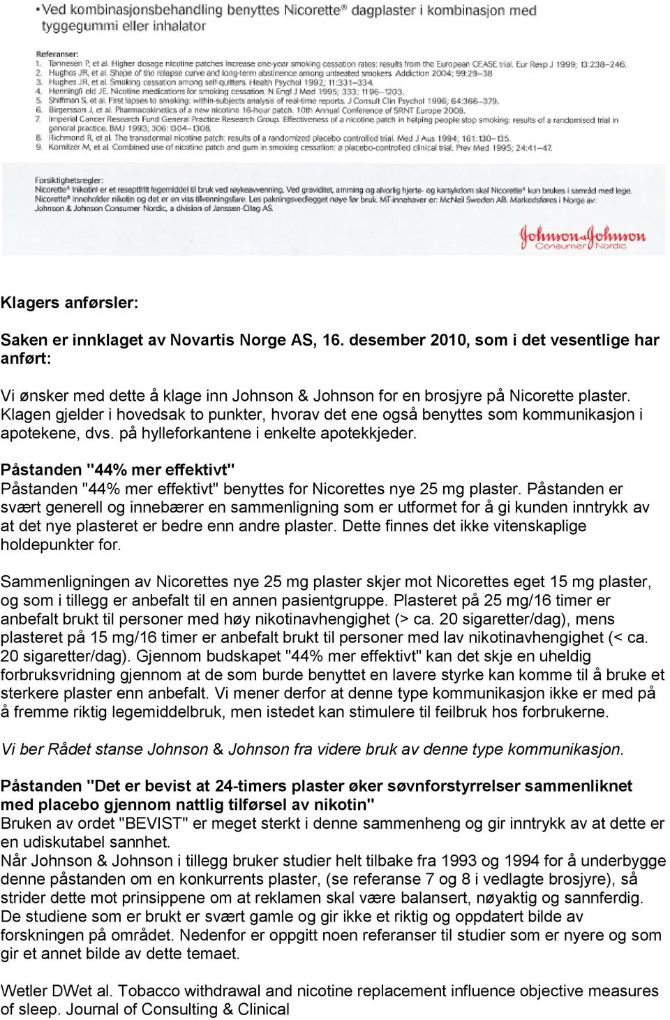 Påstanden "44% mer effektivt" Påstanden "44% mer effektivt" benyttes for Nicorettes nye 25 mg plaster.