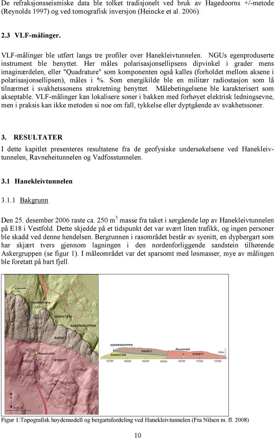 Her måles polarisasjonsellipsens dipvinkel i grader mens imaginærdelen, eller "Quadrature" som komponenten også kalles (forholdet mellom aksene i polarisasjonsellipsen), måles i %.