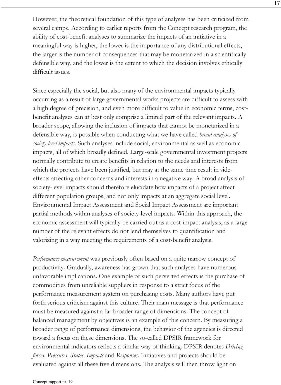 importance of any distributional effects, the larger is the number of consequences that may be monetarized in a scientifically defensible way, and the lower is the extent to which the decision