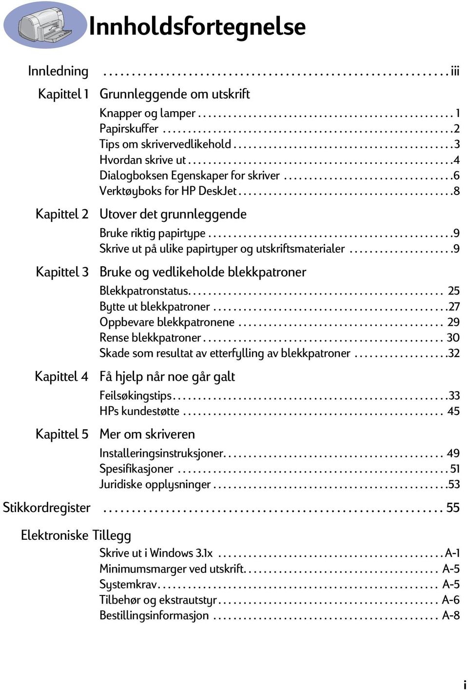 ....................................................4 Dialogboksen Egenskaper for skriver..................................6 Verktøyboks for HP DeskJet.