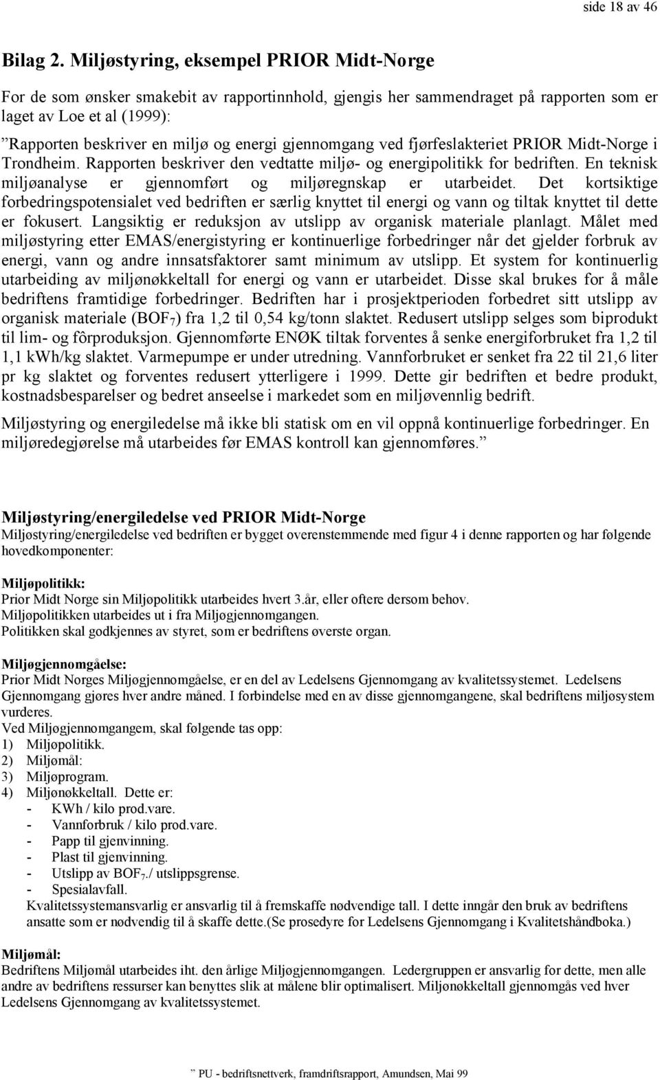 gjennomgang ved fjørfeslakteriet PRIOR Midt-Norge i Trondheim. Rapporten beskriver den vedtatte miljø- og energipolitikk for bedriften.