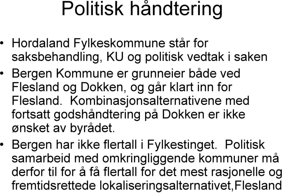 Kombinasjonsalternativene med fortsatt godshåndtering på Dokken er ikke ønsket av byrådet.