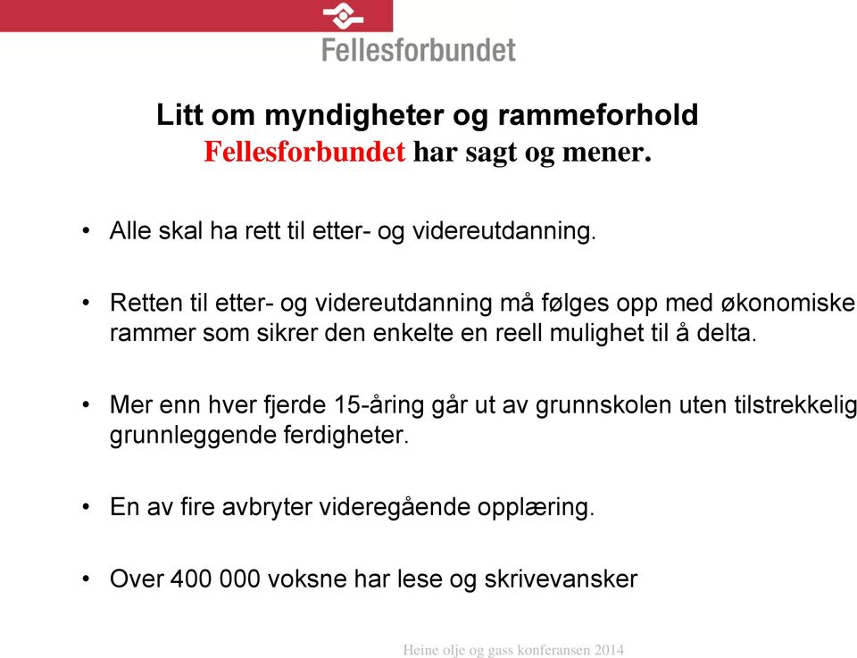 Retten til etter- og videreutdanning må følges opp med økonomiske rammer som sikrer den enkelte en reell