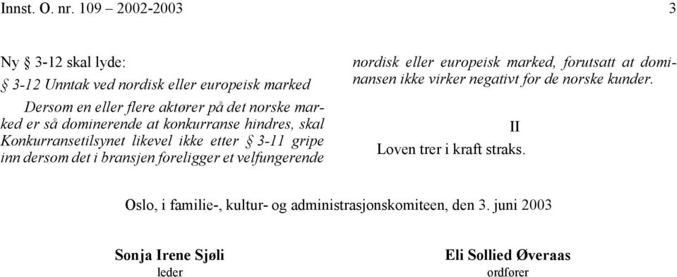 flere aktører på det norske marked inn dersom det i bransjen foreligger et velfungerende ikke