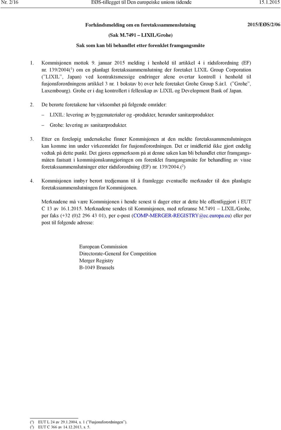 139/2004( 1 ) om en planlagt foretakssammenslutning der foretaket LIXIL Group Corporation ( LIXIL, Japan) ved kontraktsmessige endringer alene overtar kontroll i henhold til fusjonsforordningens