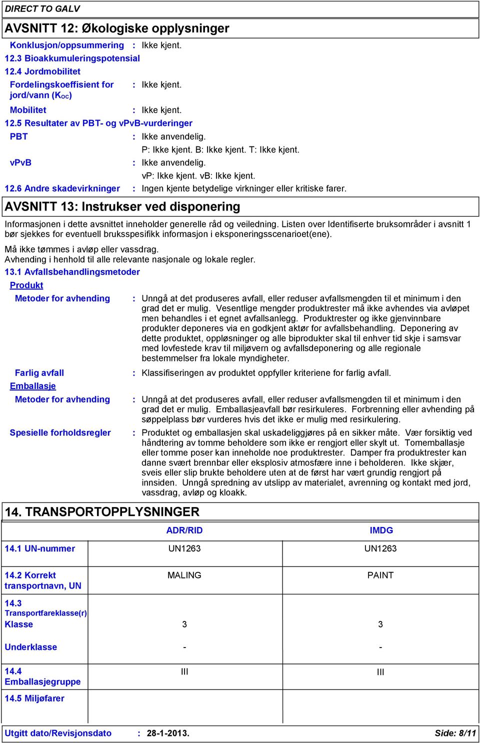 AVSNITT 13 Instrukser ved disponering Informasjonen i dette avsnittet inneholder generelle råd og veiledning.