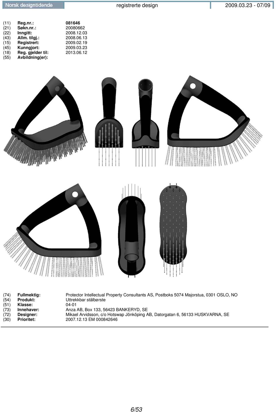 12 (55) Avbildning(er): (74) Fullmektig: Protector Intellectual Property Consultants AS, Postboks 5074 Majorstua, 0301 OSLO, NO (54)