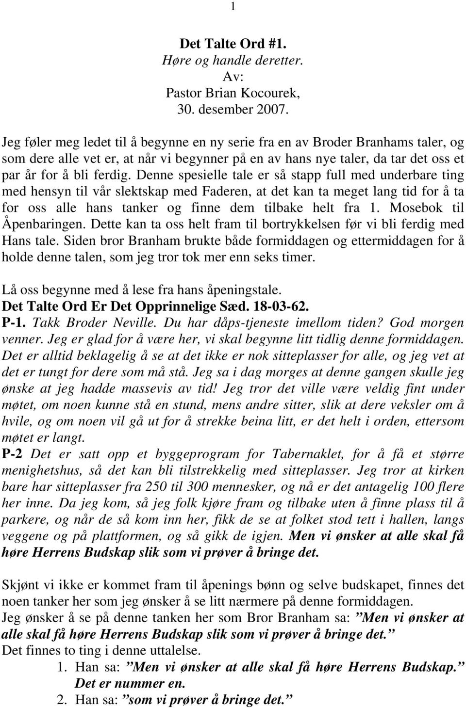 Denne spesielle tale er så stapp full med underbare ting med hensyn til vår slektskap med Faderen, at det kan ta meget lang tid for å ta for oss alle hans tanker og finne dem tilbake helt fra 1.