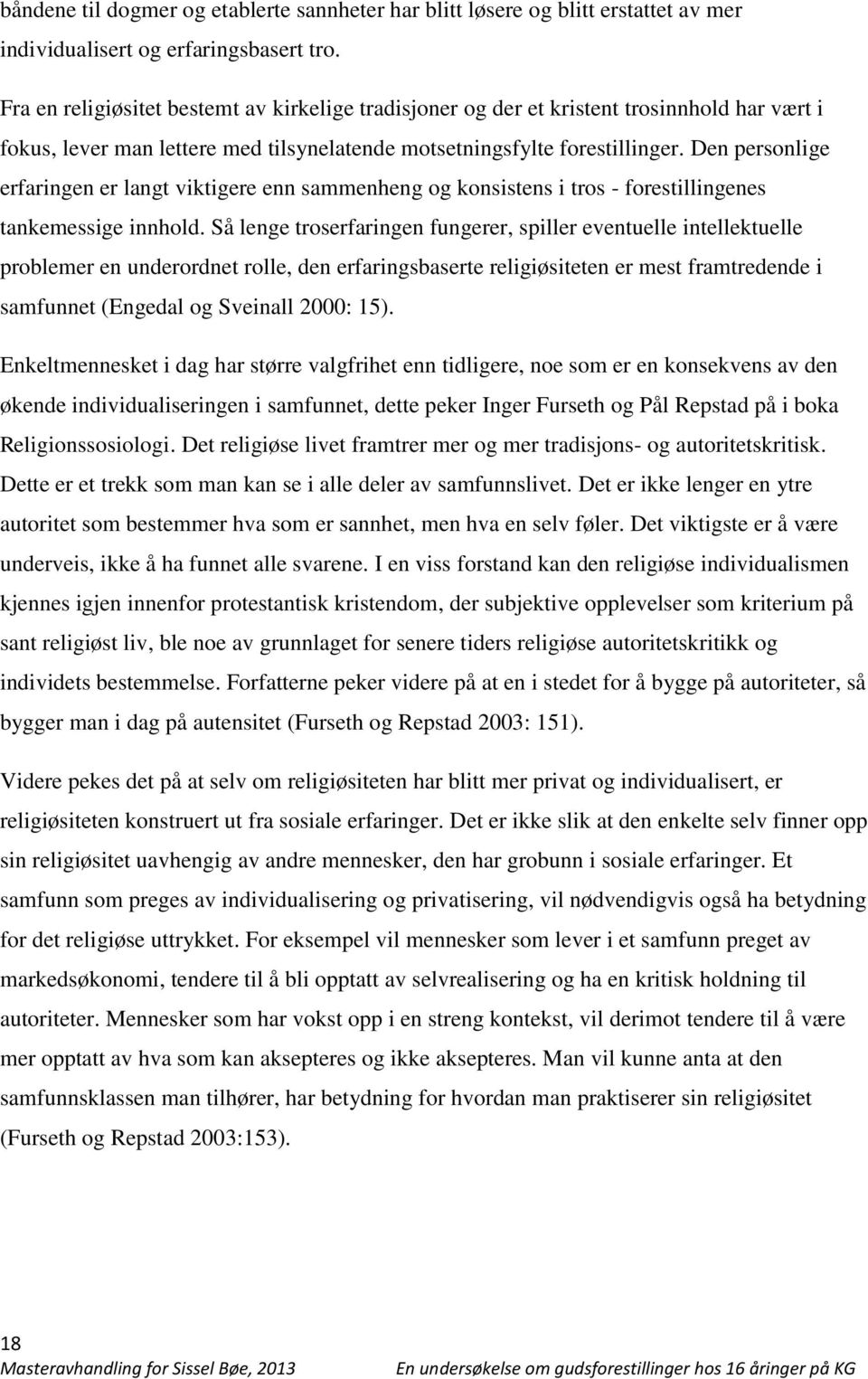 Den personlige erfaringen er langt viktigere enn sammenheng og konsistens i tros - forestillingenes tankemessige innhold.