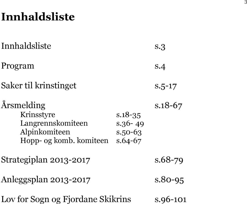 36-49 Alpinkomiteen s.50-63 Hopp- og komb. komiteen s.