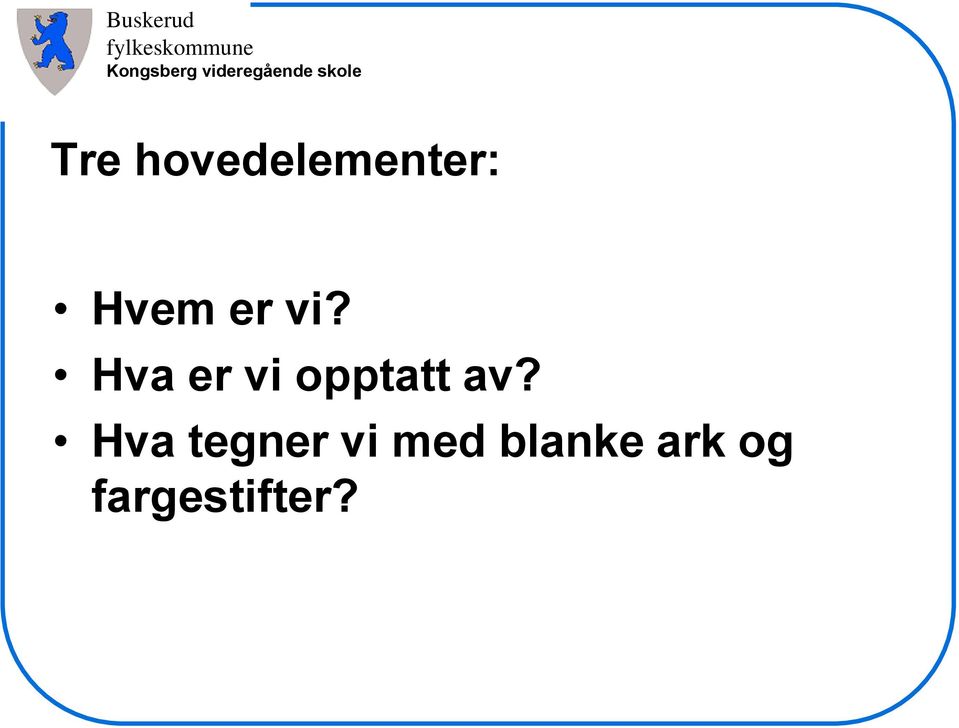 Hva er vi opptatt av?