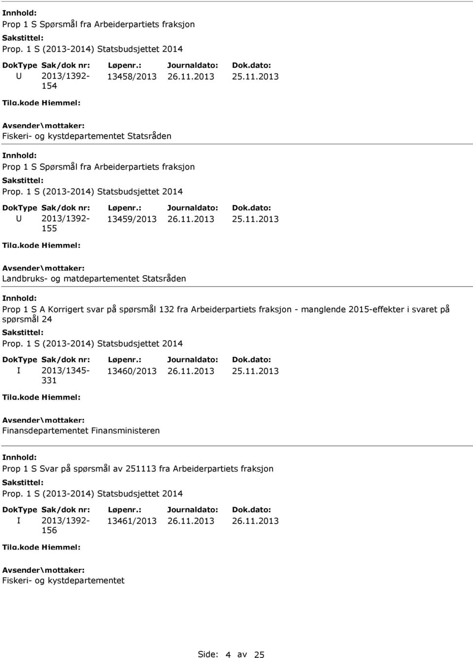 fra Arbeiderpartiets fraksjon - manglende 2015-effekter i svaret på spørsmål 24 2013/1345-331 13460/2013 Finansdepartementet