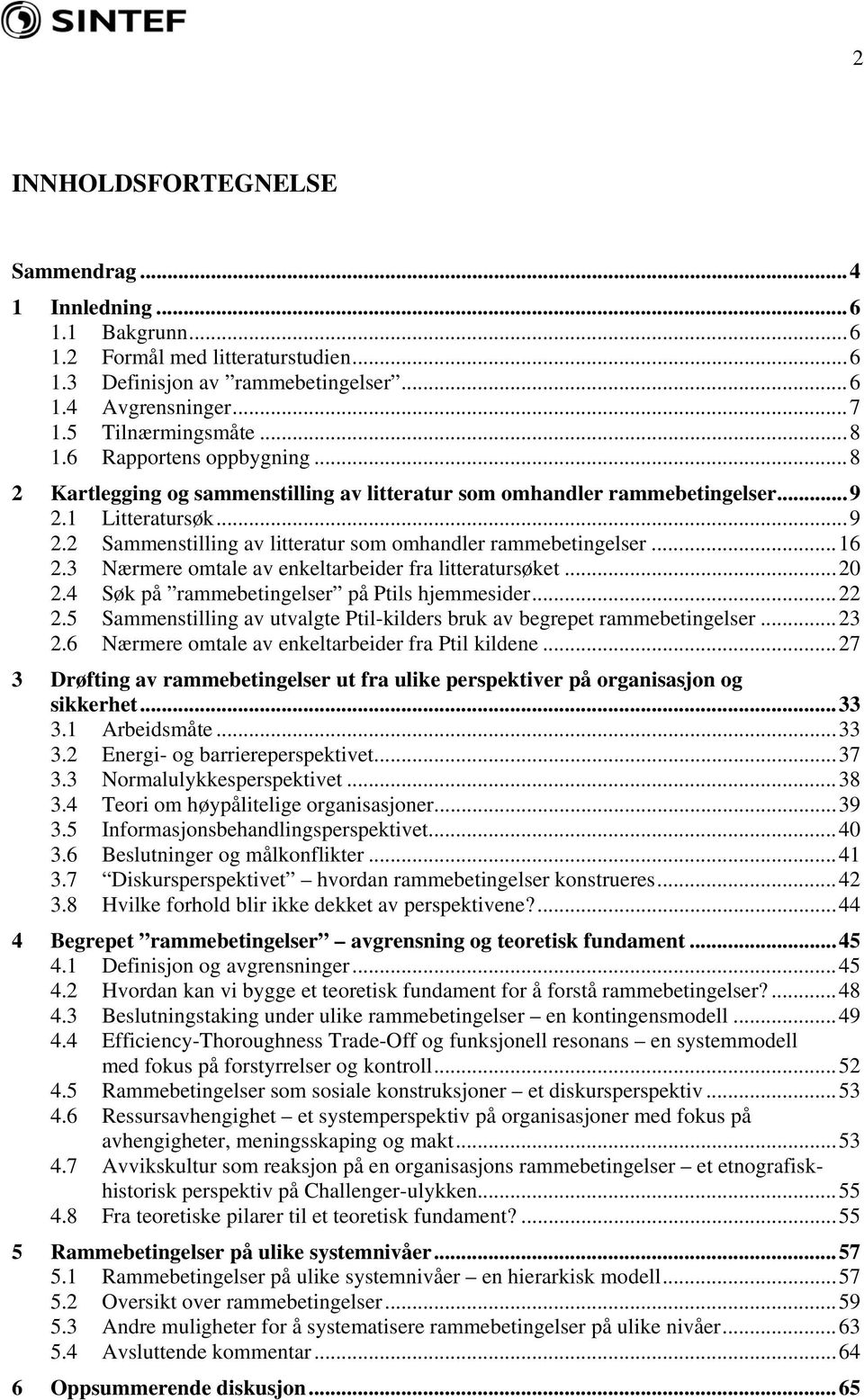 3 Nærmere omtale av enkeltarbeider fra litteratursøket...20 2.4 Søk på rammebetingelser på Ptils hjemmesider...22 2.5 Sammenstilling av utvalgte Ptil-kilders bruk av begrepet rammebetingelser...23 2.