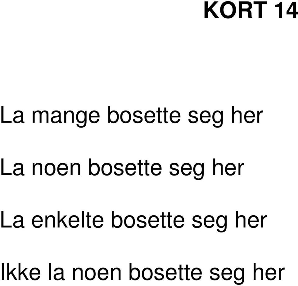 her La enkelte bosette seg