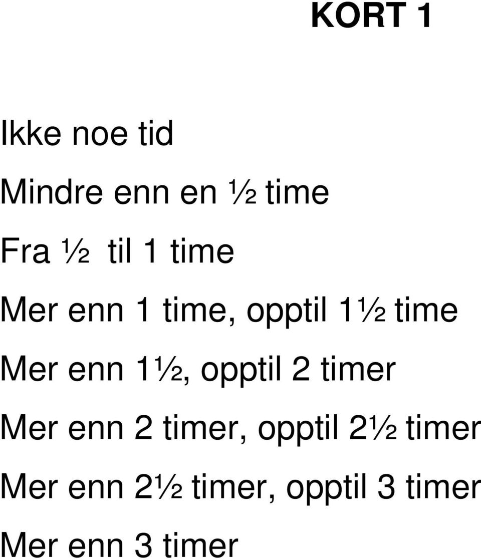 1½, opptil 2 timer Mer enn 2 timer, opptil 2½