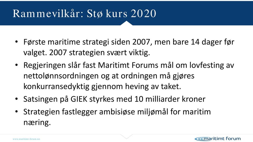 Regjeringen slår fast Maritimt Forums mål om lovfesting av nettolønnsordningen og at ordningen