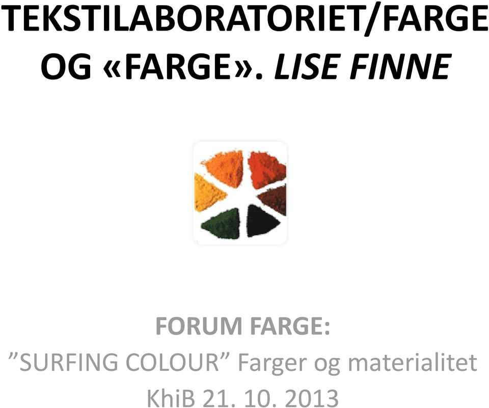 LISE FINNE FORUM FARGE: