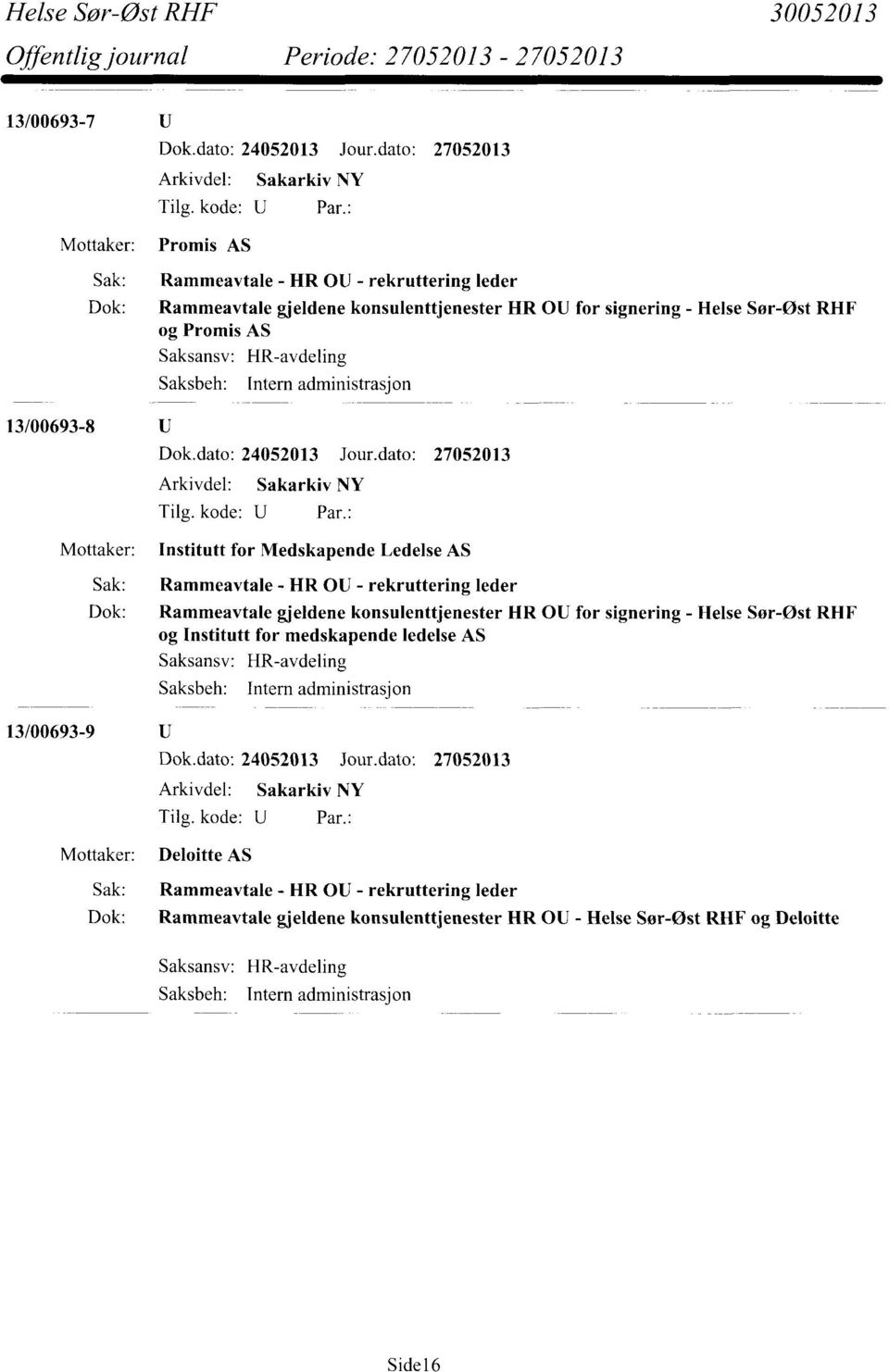 ledelse AS 13/00693-9 Mottaker: Deloitte AS Dok: Rammeavtale