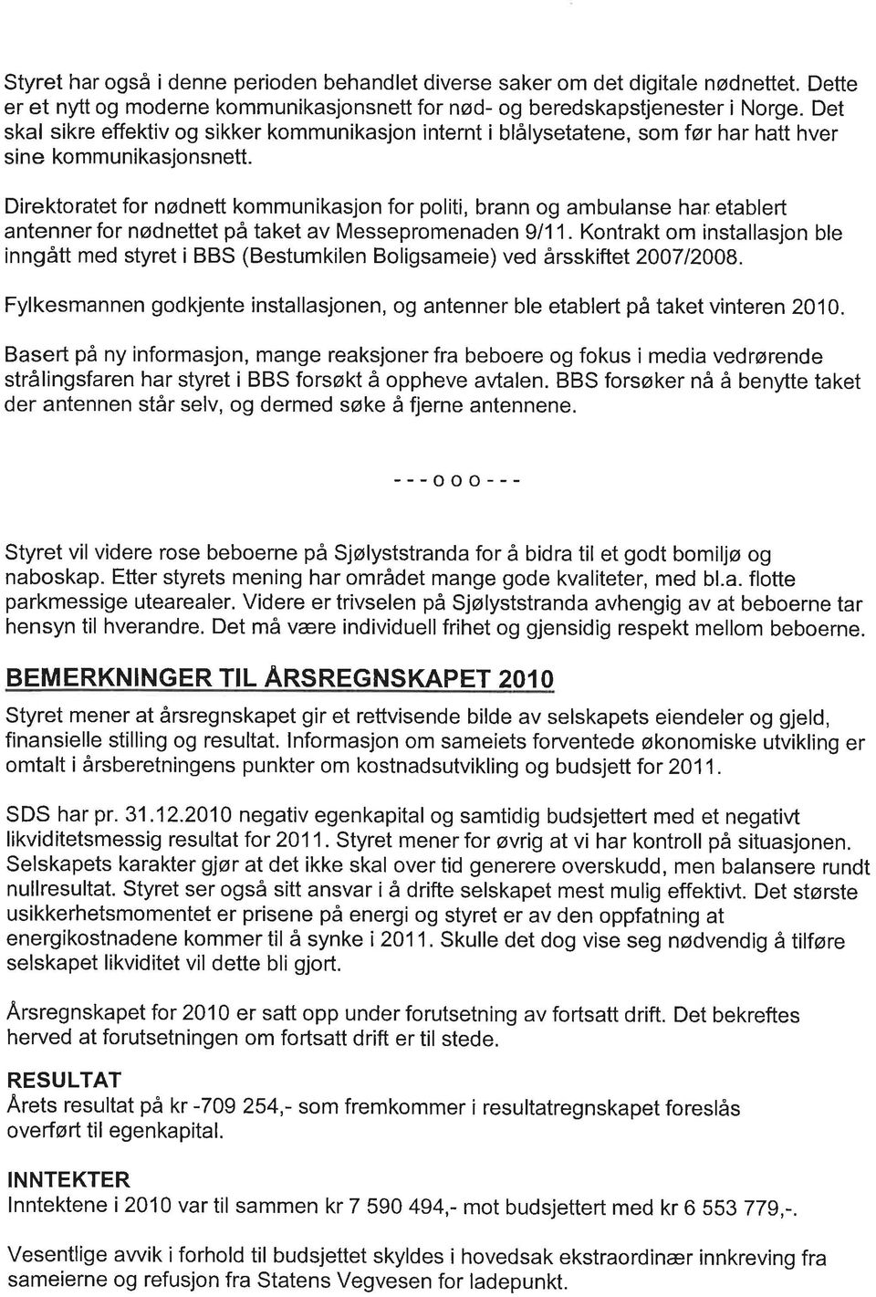 Direktoratet for nødnett kommunikasjon for politi, brann og ambulanse har etablerl antenner for nødnettet på taket av Messepromenaden 9111.