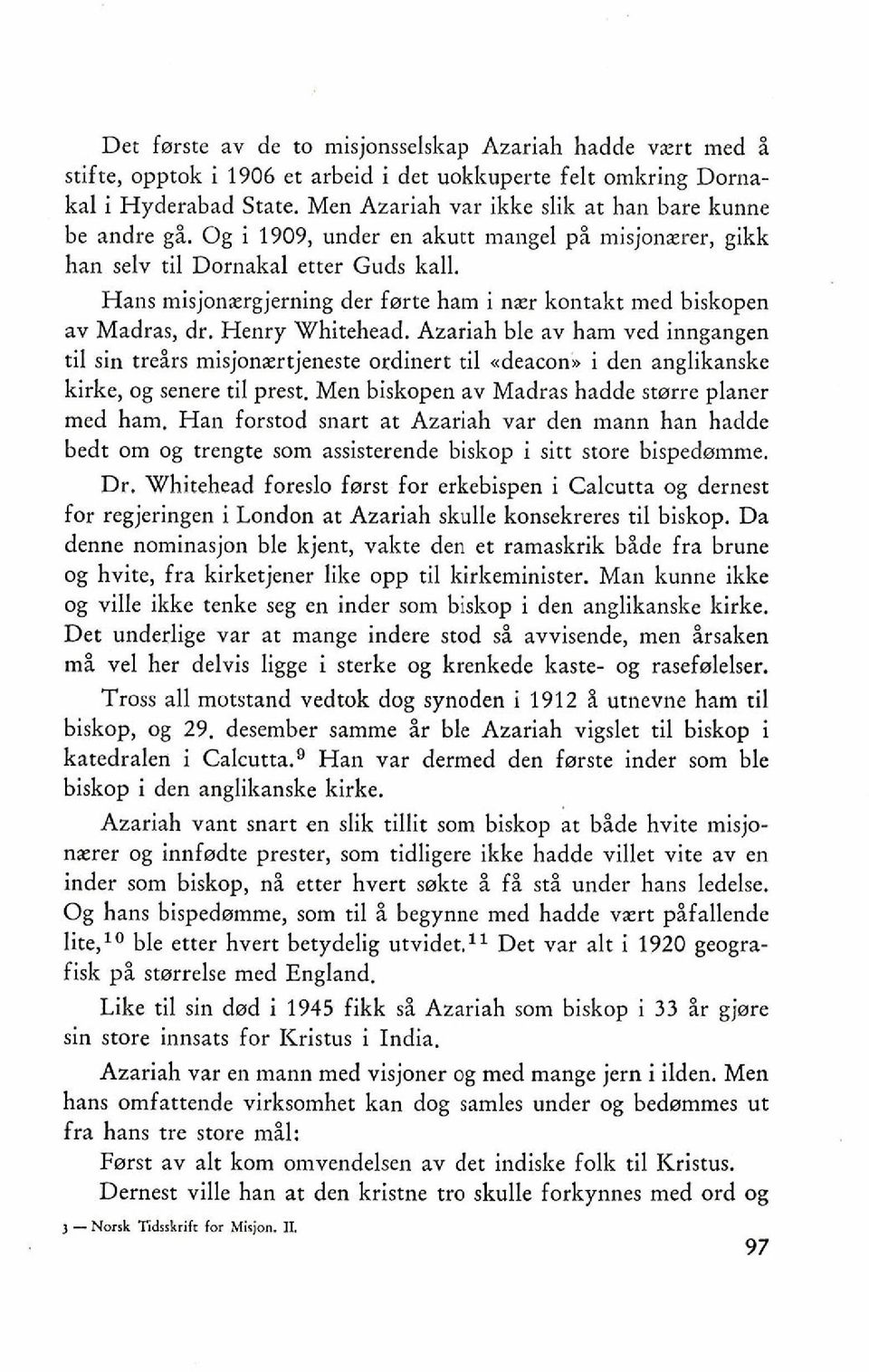 Hans misjonzrgjerning der farte ham i nxr kontakt med biskopen av Madras, dr. Henry Whitehead.