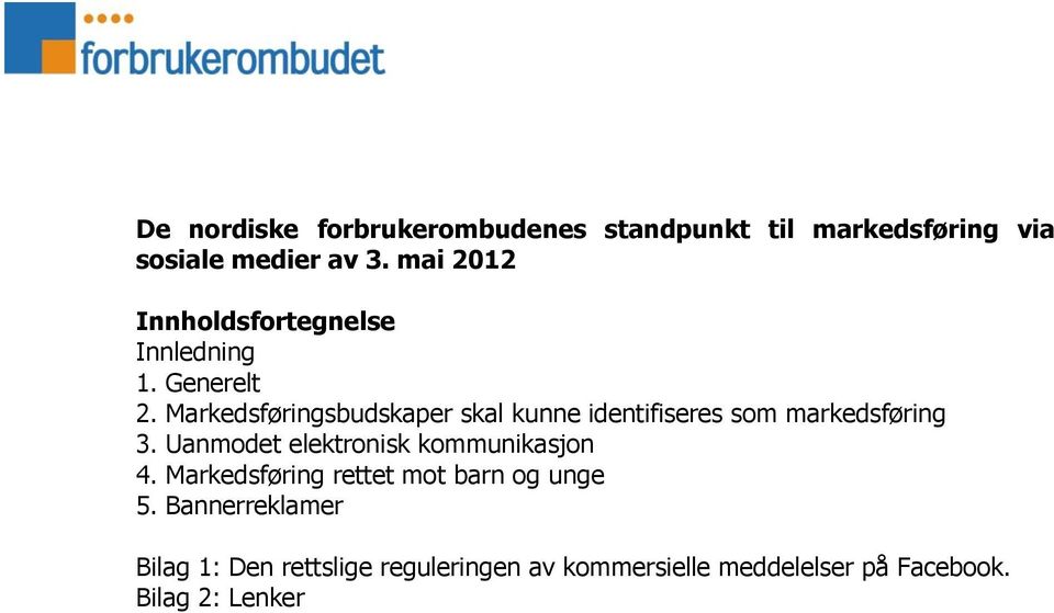 Markedsføringsbudskaper skal kunne identifiseres som markedsføring 3.