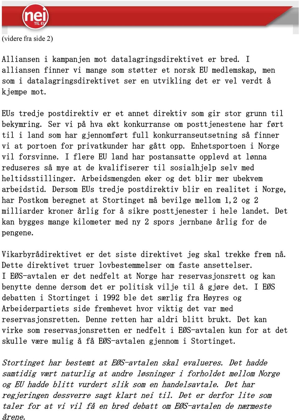 EUs tredje postdirektiv er et annet direktiv som gir stor grunn til bekymring.