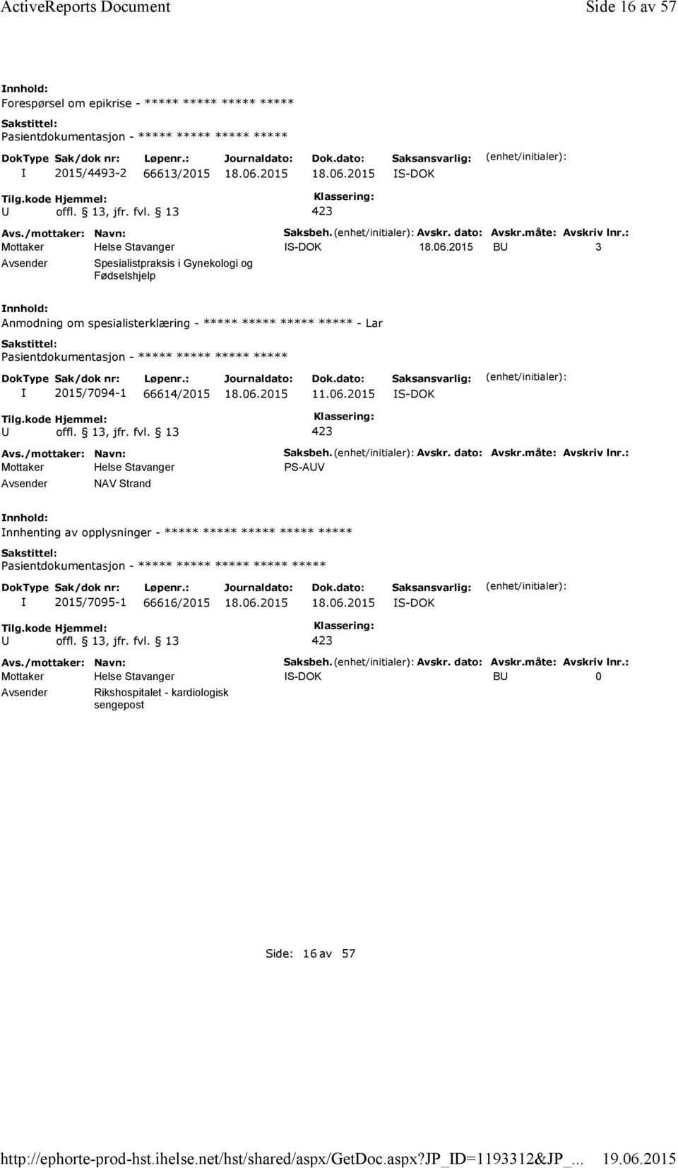 : S-DOK B 3 Spesialistpraksis i Gynekologi og Fødselshjelp Anmodning om spesialisterklæring - ***** ***** ***** ***** - Lar 2015/7094-1 66614/2015 11.06.