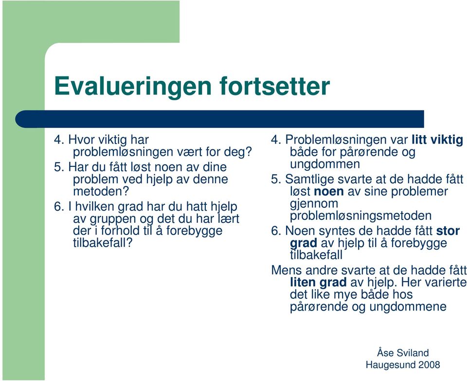 Problemløsningen var litt viktig både for pårørende og ungdommen 5.