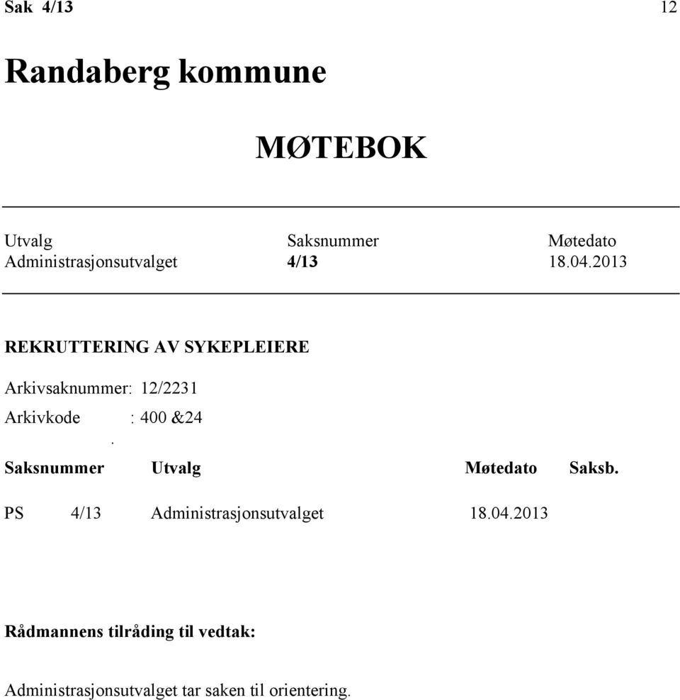 2013 REKRUTTERING AV SYKEPLEIERE Arkivsaknummer: 12/2231 Arkivkode : 400 &24.