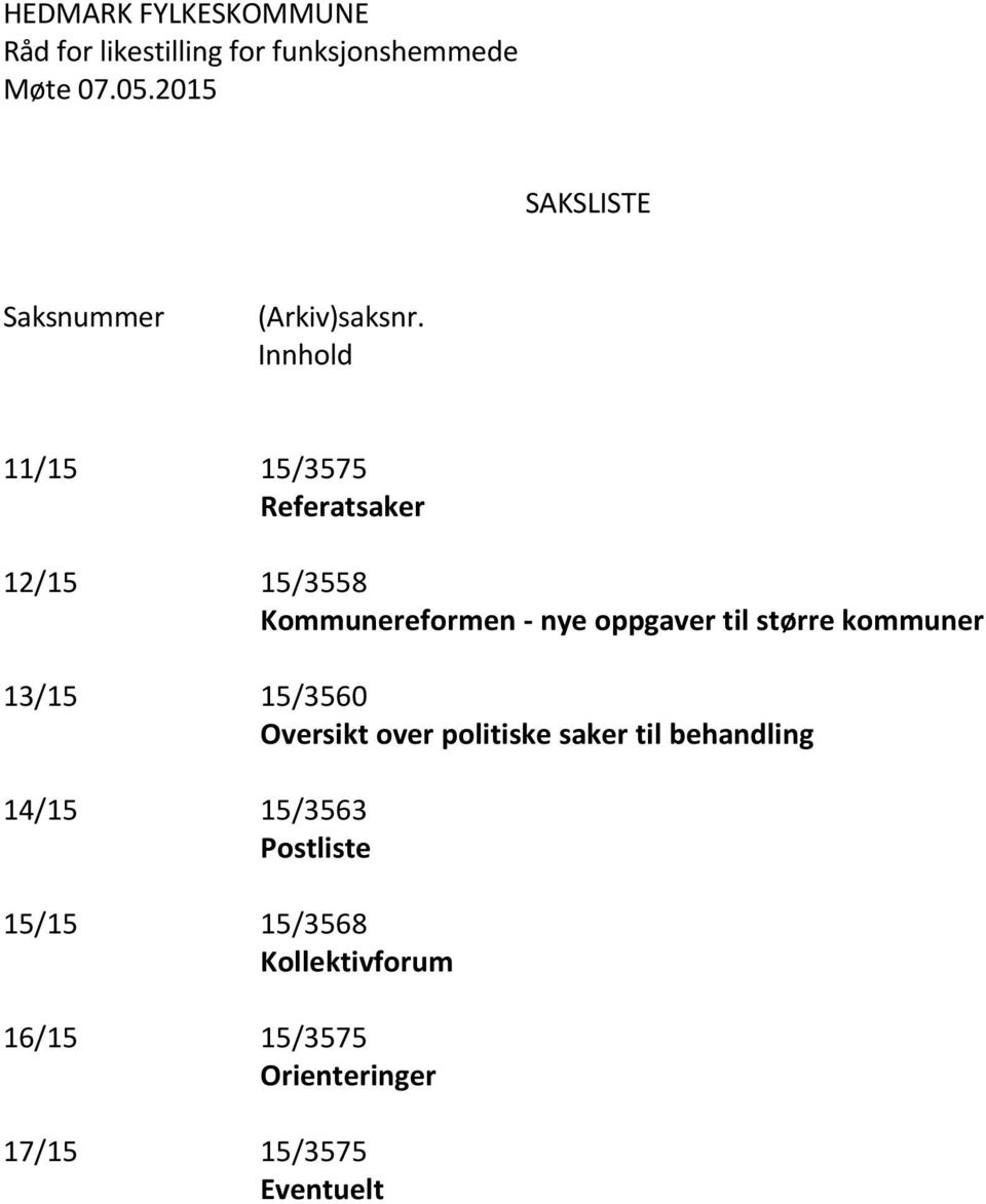 oppgaver til større kommuner 13/15 15/3560 Oversikt over politiske saker