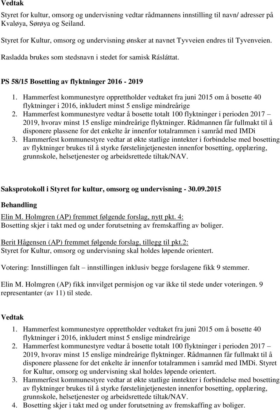 Hammerfest kommunestyre opprettholder vedtaket fra juni 2015 om å bosette 40 flyktninger i 2016, inkludert minst 5 enslige mindreårige 2.