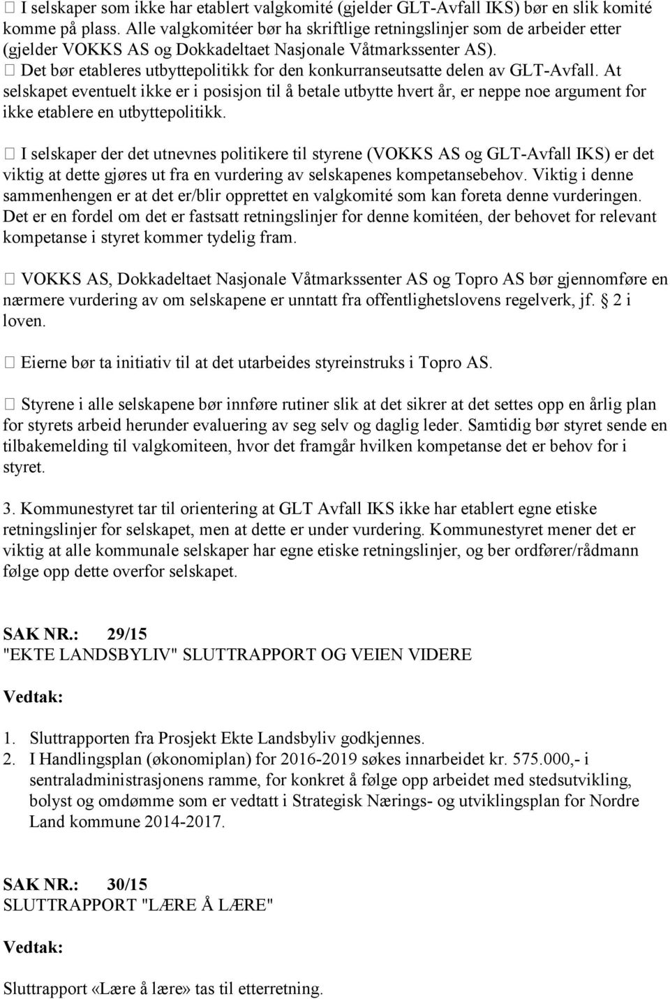 Det bør etableres utbyttepolitikk for den konkurranseutsatte delen av GLT-Avfall.