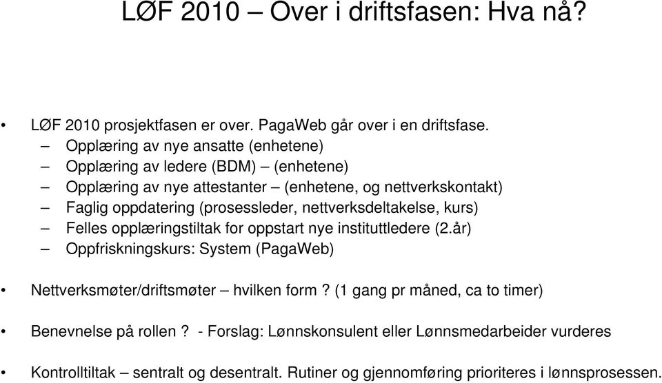 (prosessleder, nettverksdeltakelse, kurs) Felles opplæringstiltak for oppstart nye instituttledere (2.