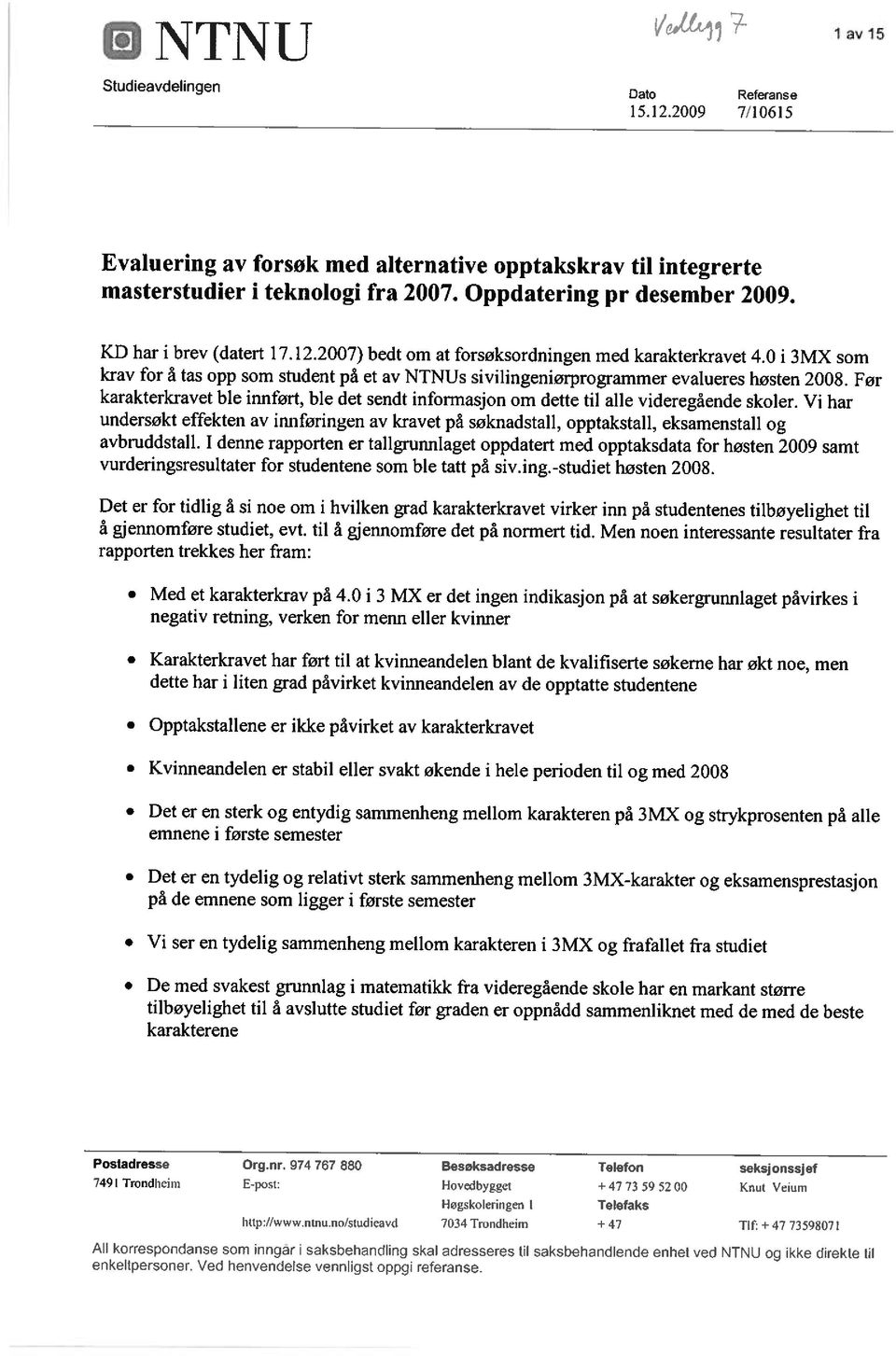 Før karakterkravet ble innført, ble det sendt informasjon om dette til alle videregående skoler.