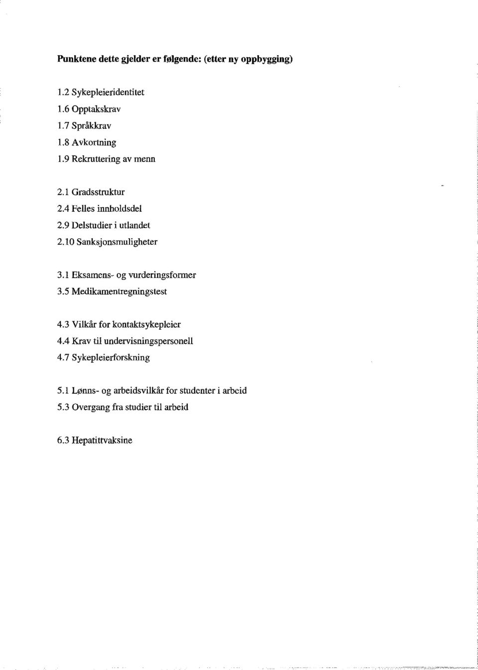 10 SanksjonsmuHgheter 3.1 Eksamens- og vurderingsformer 3.5 Medikamentregningstest 4.3 Vilkår for kontaktsykepleier 4.