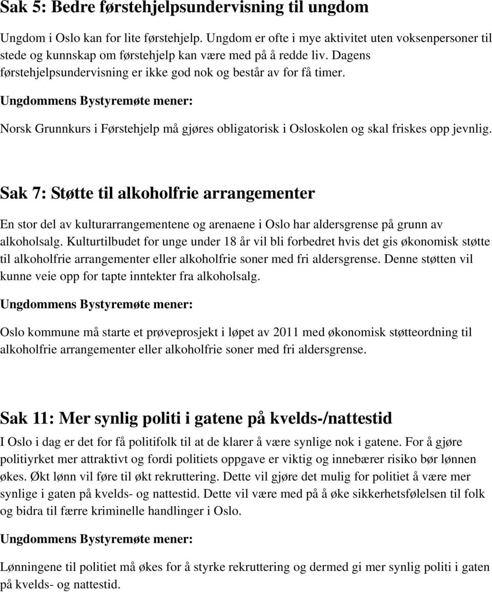 Norsk Grunnkurs i Førstehjelp må gjøres obligatorisk i Osloskolen og skal friskes opp jevnlig.