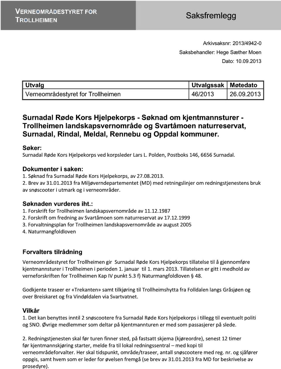 2013 Surnadal Røde Kors Hjelpekorps - Søknad om kjentmannsturer - Trollheimen landskapsvernområde og Svartåmoen naturreservat, Surnadal, Rindal, Meldal, Rennebu og Oppdal kommuner.