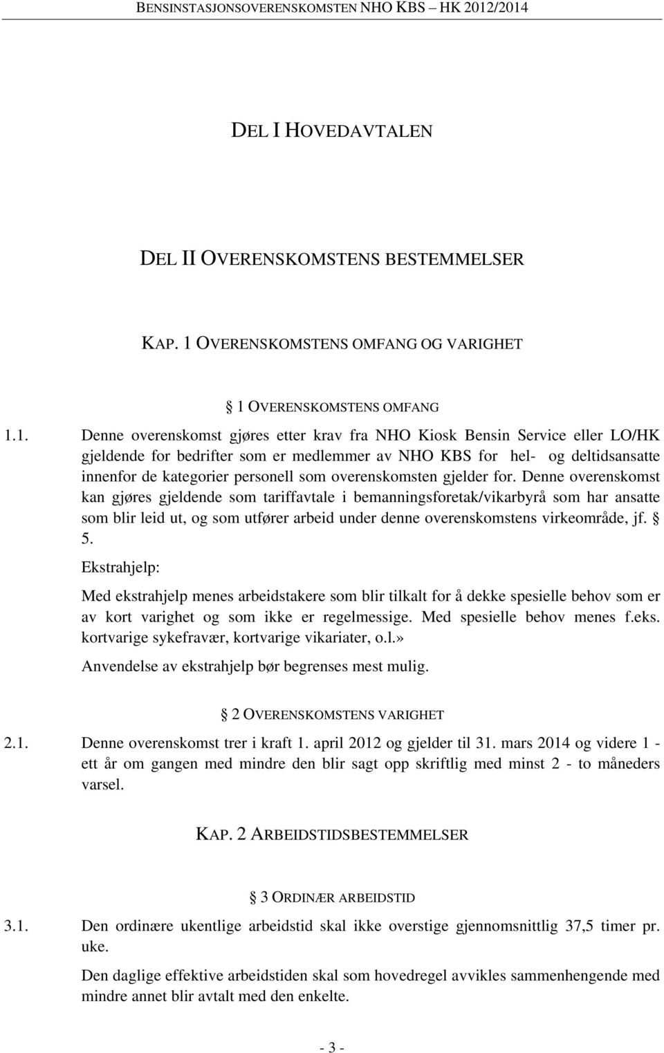 OVERENSKOMSTENS OMFANG 1.