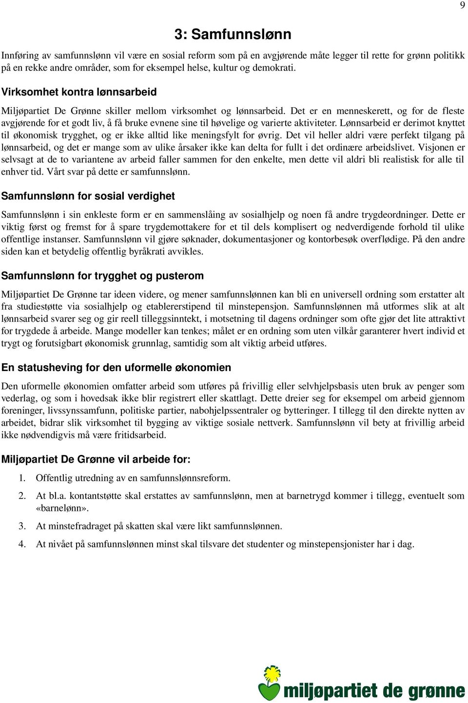 Det er en menneskerett, og for de fleste avgjørende for et godt liv, å få bruke evnene sine til høvelige og varierte aktiviteter.