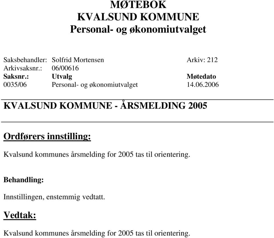 innstilling: Kvalsund kommunes årsmelding for 2005 tas til