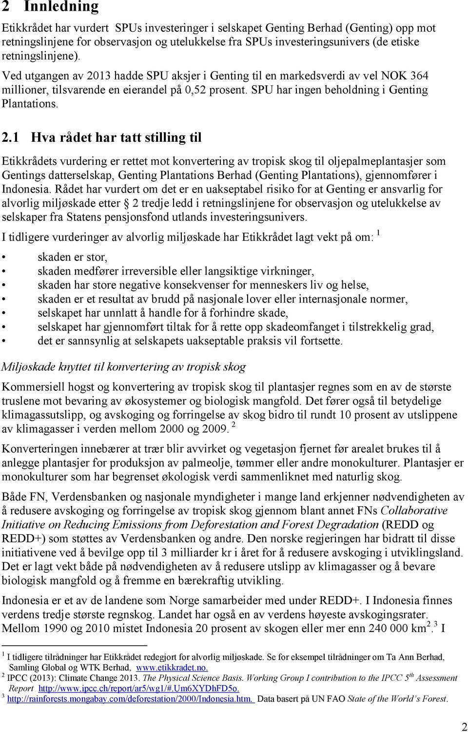 SPU har ingen beholdning i Genting Plantations. 2.