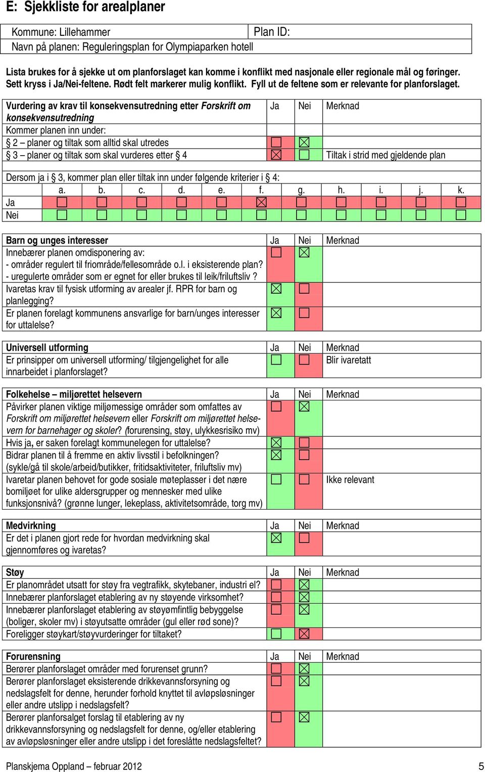 Rødt felt markerer mulig konflikt. Fyll ut de feltene som er relevante for planforslaget.