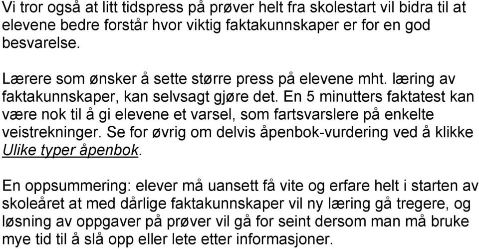 En 5 minutters faktatest kan være nok til å gi elevene et varsel, som fartsvarslere på enkelte veistrekninger.