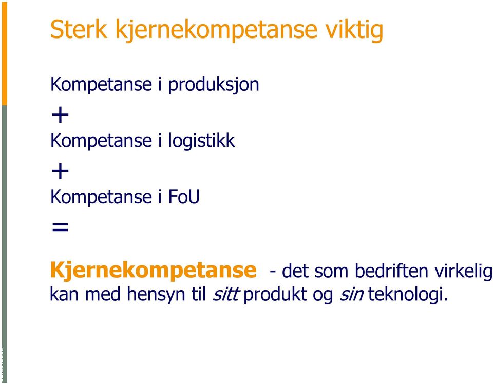 i FoU = Kjernekompetanse - det som bedriften