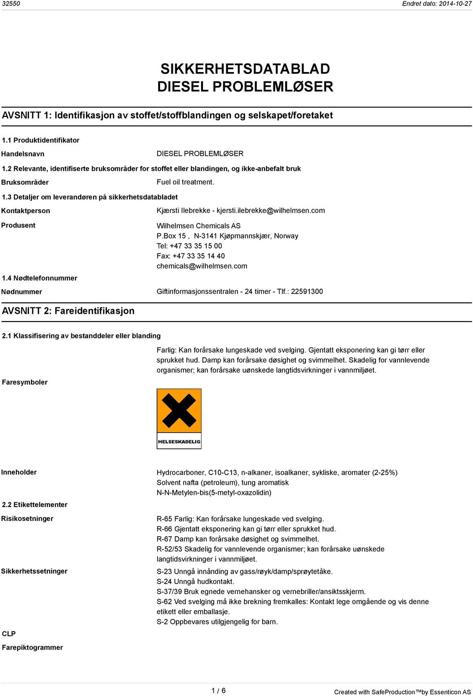 3 Detaljer om leverandøren på sikkerhetsdatabladet Kontaktperson Kjærsti Ilebrekke - kjersti.ilebrekke@wilhelmsen.com Produsent 1.4 Nødtelefonnummer Wilhelmsen Chemicals AS P.