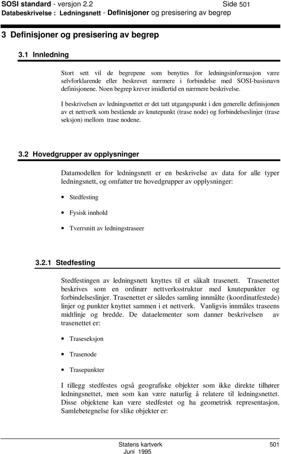 Noen begrep krever imidlertid en nærmere beskrivelse.